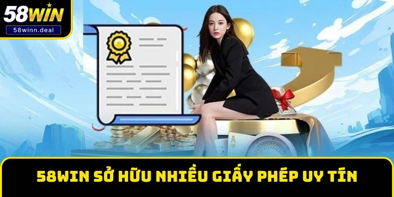 58WIN sở hữu nhiều giấy phép uy tín