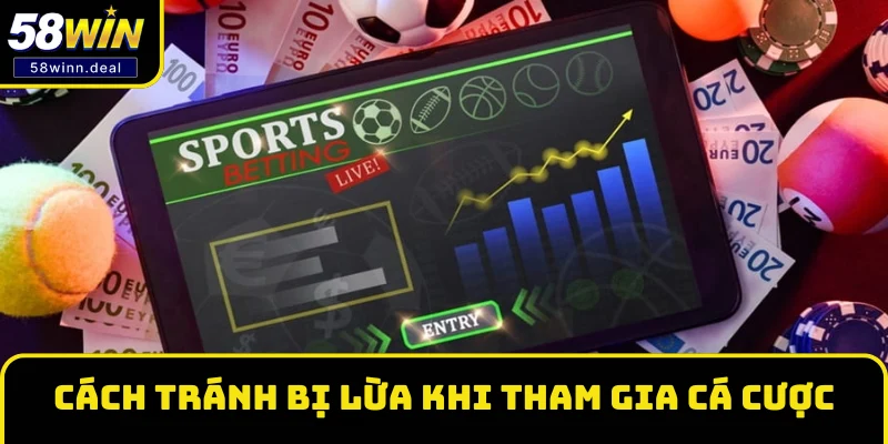 Cách tránh bị lừa khi tham gia cá cược 58WIN Cách tránh bị lừa khi tham gia cá cược 58WIN