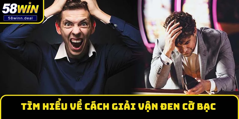Tìm hiểu sơ lược về cách giải vận đen cờ bạc