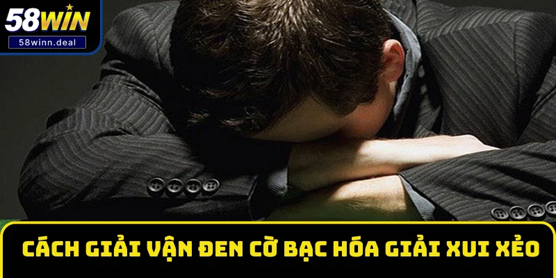 cách giải vận đen cờ bạc