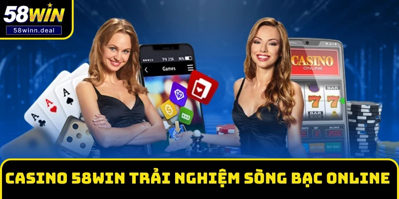 Casino 58WIN trải nghiệm sòng bạc online đỉnh cao Casino 58WIN trải nghiệm sòng bạc online đỉnh cao