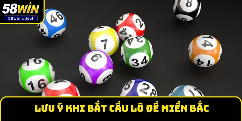 Lưu ý khi bắt cầu lô đề miền Bắc Lưu ý khi bắt cầu lô đề miền Bắc