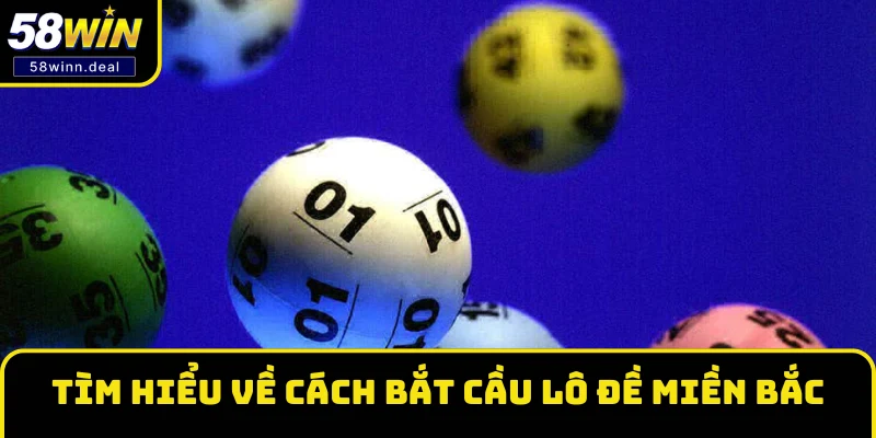 Tìm hiểu về cách bắt cầu lô đề miền Bắc 
