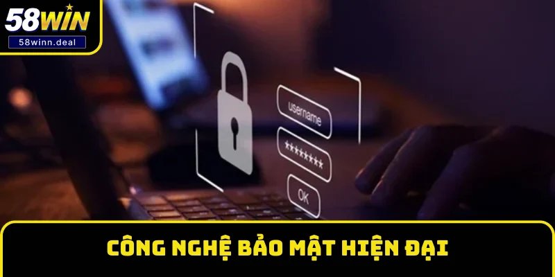 Công nghệ bảo mật hiện đại đã được 58WIN áp dụng Công nghệ bảo mật hiện đại đã được 58WIN áp dụng