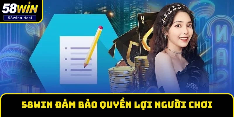 Nhà cái 58WIN phải có trách nhiệm đảm bảo quyền lợi người chơi Nhà cái 58WIN phải có trách nhiệm đảm bảo quyền lợi người chơi