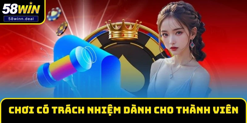 Chơi có trách nhiệm là chính sách dành cho thành viên Chơi có trách nhiệm là chính sách dành cho thành viên