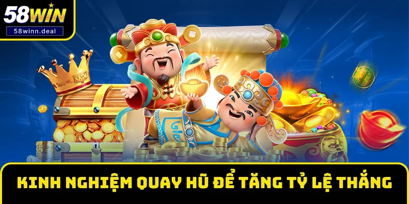 Kết hợp các kinh nghiệm quay hũ để tăng tỷ lệ thắng, đổi nhiều tiền hơn Kết hợp các kinh nghiệm quay hũ để tăng tỷ lệ thắng, đổi nhiều tiền hơn