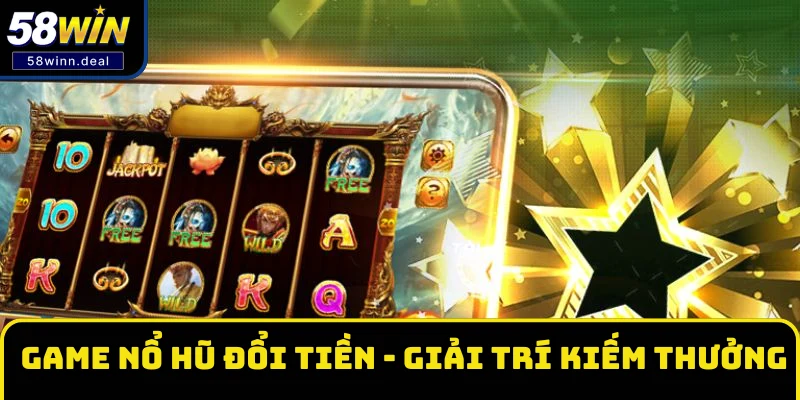 Game nổ hũ đổi tiền