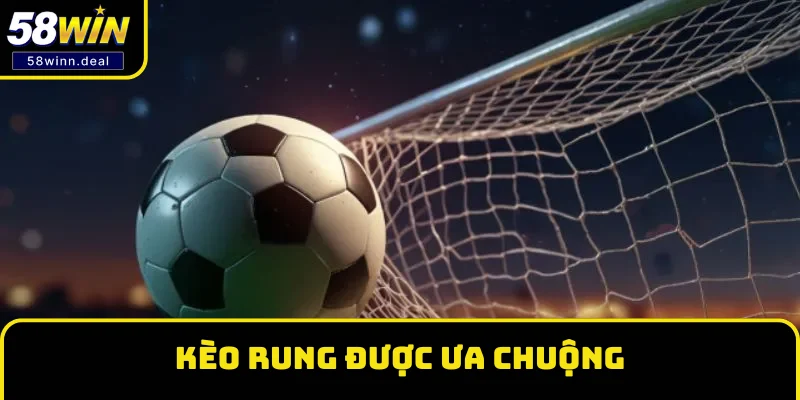 Kèo rung được ưa chuộng và phổ biến tại nhiều nền tảng Kèo rung được ưa chuộng và phổ biến tại nhiều nền tảng