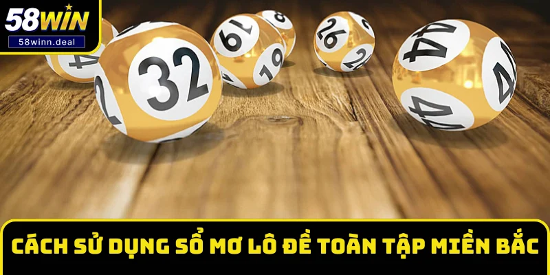 Cách sử dụng sổ mơ lô đề toàn tập miền Bắc Cách sử dụng sổ mơ lô đề toàn tập miền Bắc