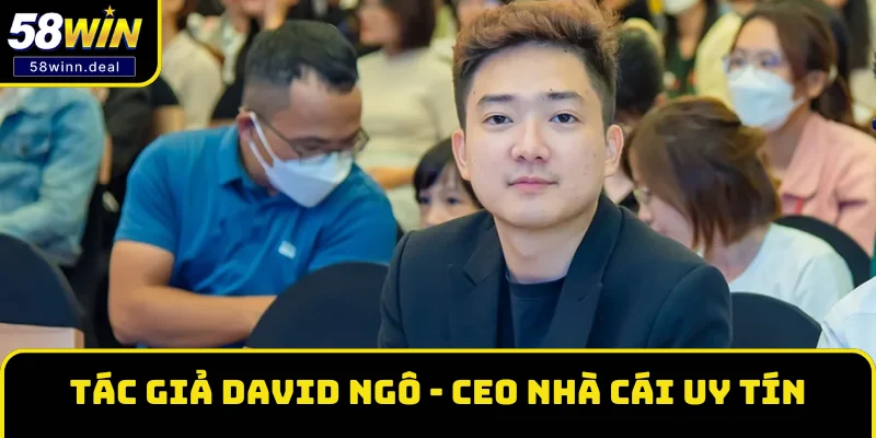 Tác giả David Ngô - CEO nhà cái uy tín Tác giả David Ngô - CEO nhà cái uy tín