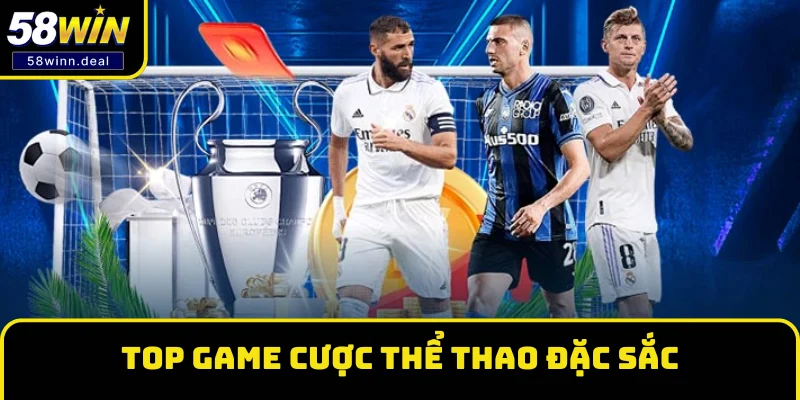 Top game cược Thể thao đặc sắc nhất tại 58WIN Top game cược Thể thao đặc sắc nhất tại 58WIN