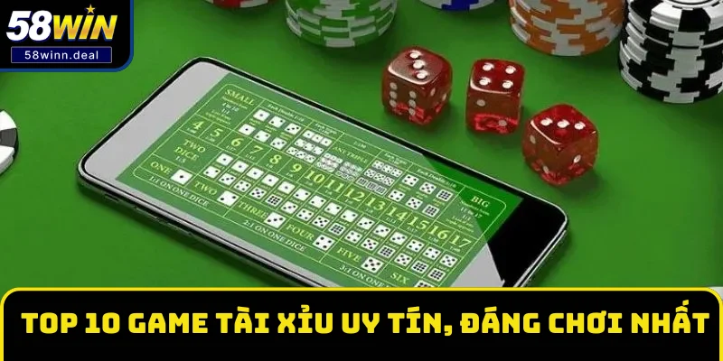 Top 10 game Tài Xỉu uy tín