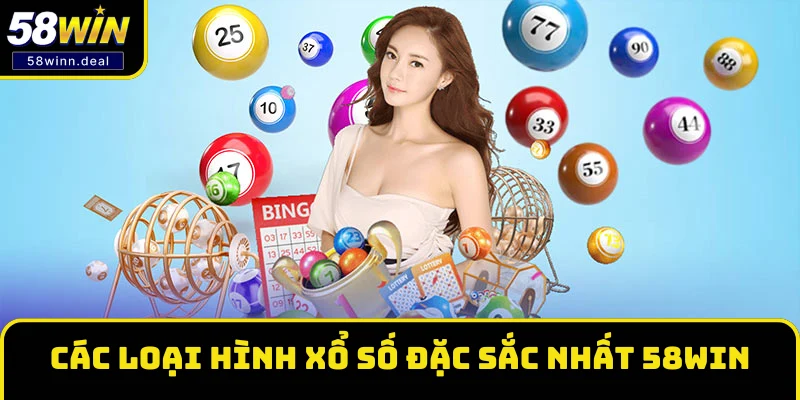 Trải nghiệm các loại hình Xổ số đặc sắc nhất 58WIN Trải nghiệm các loại hình Xổ số đặc sắc nhất 58WIN